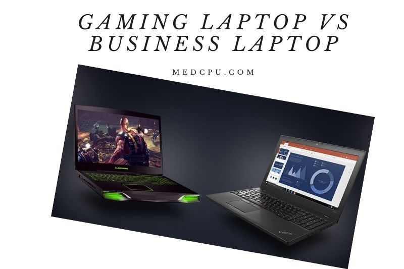 Gaming Laptop Vs Business Laptop