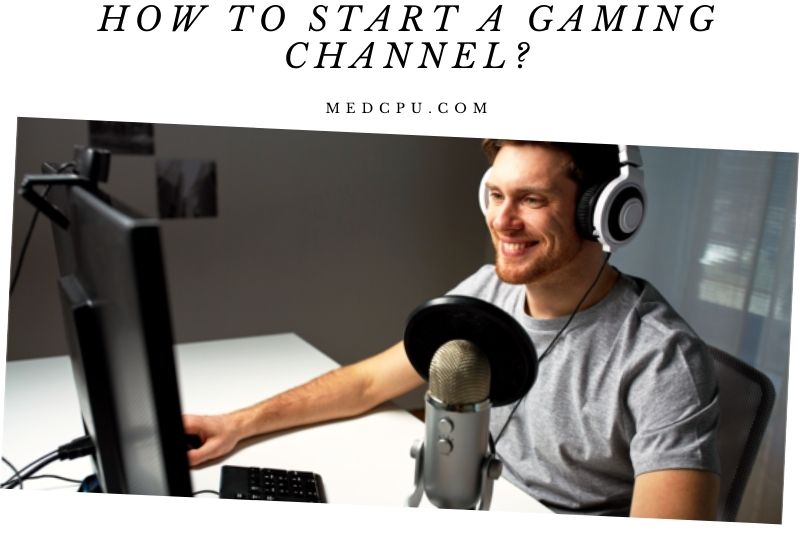 How To Start A Gaming Channel