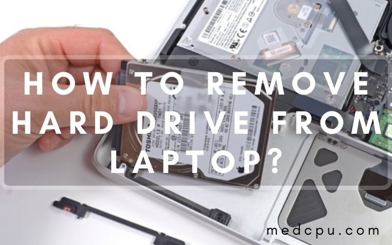 how to remove hard drive from laptop