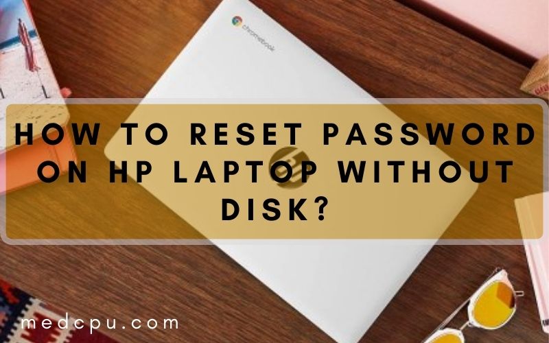 how to reset password on hp laptop without disk