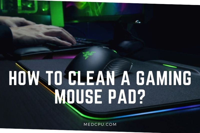 How To Clean A Gaming Mouse Pad