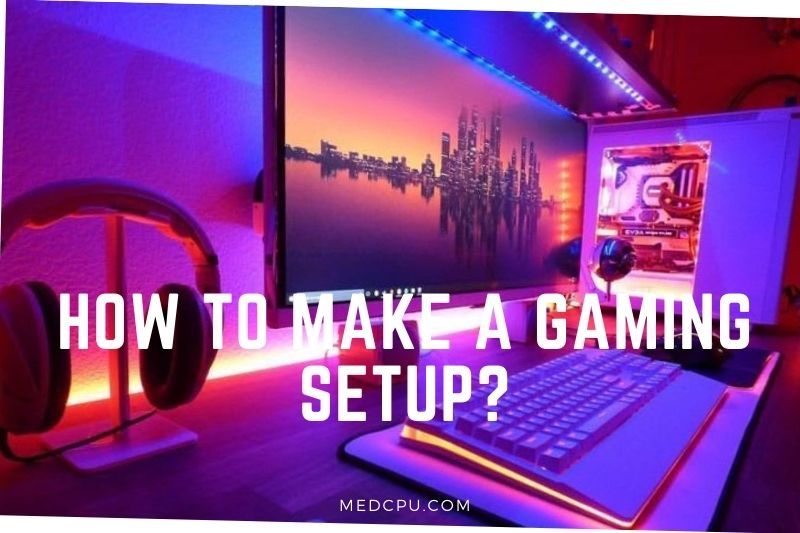How To Make A Gaming Setup (1)