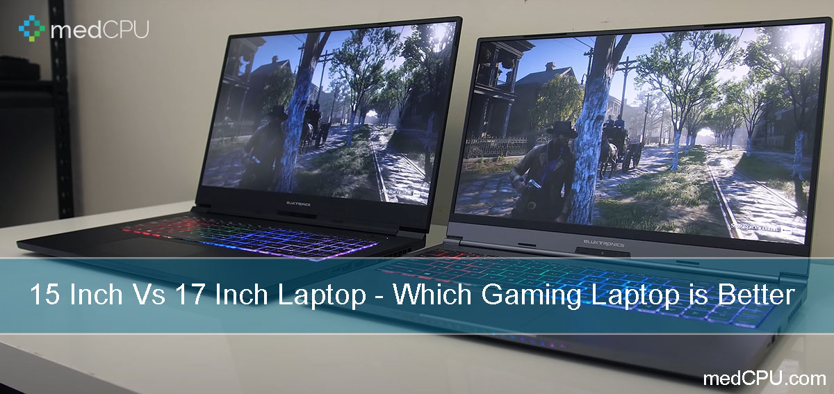 15 Inch Vs 17 Inch Laptop