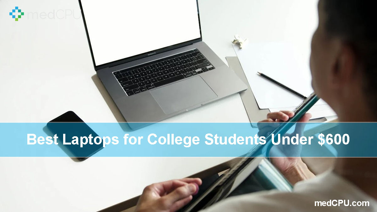 Best Laptops for College Students Under $600