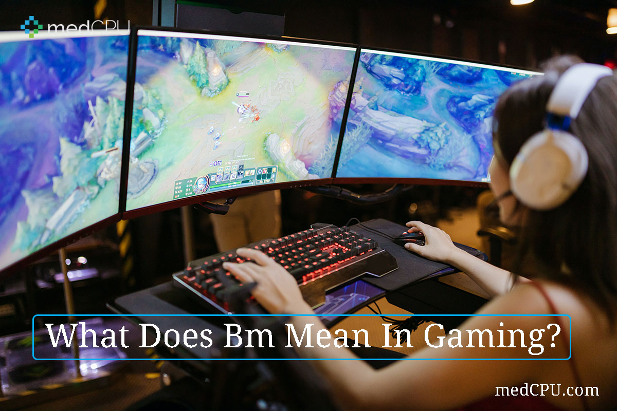 What Does Bm Mean In Gaming?