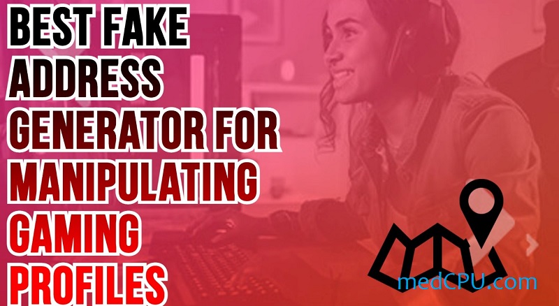 best-fake-address-generator-for-manipulating-gaming-profiles
