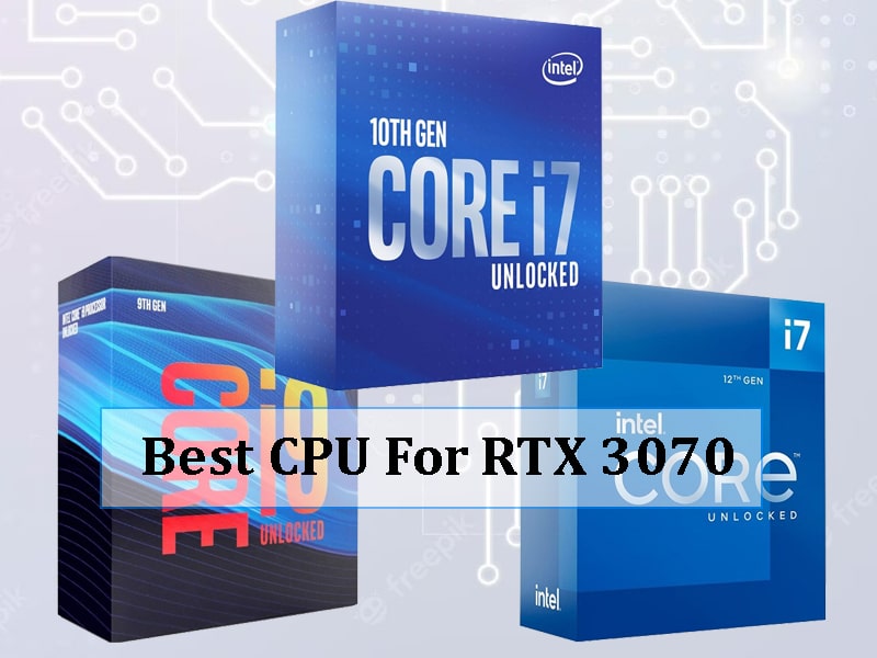 Best CPU For RTX 3070