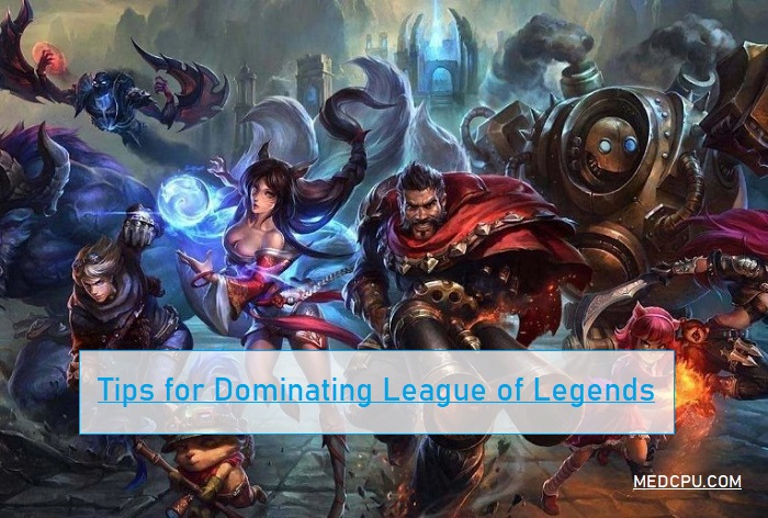 Tips for Dominating League of Legends